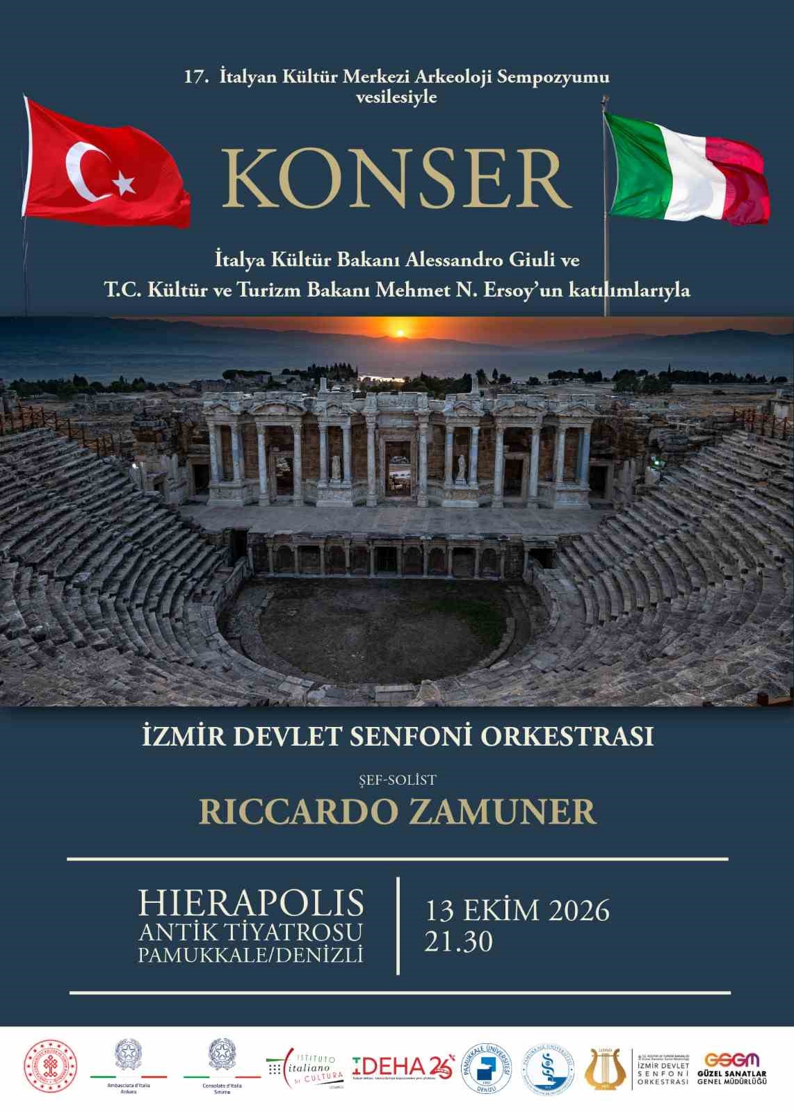 17. İTALYAN KÜLTÜR MERKEZİ ARKEOLOJİ SEMPOZYUMU, 13-14 EKİM 2026 TARİHLERİNDE DENİZLİ’DE DÜZENLENECEK. SEMPOZYUM KAPSAMINDA 13 EKİM SALI AKŞAMI HİERAPOLİS ANTİK TİYATROSU’NDA İTALYA-TÜRKİYE DOSTLUK KONSERİ’DE GERÇEKLEŞTİRİLECEK.