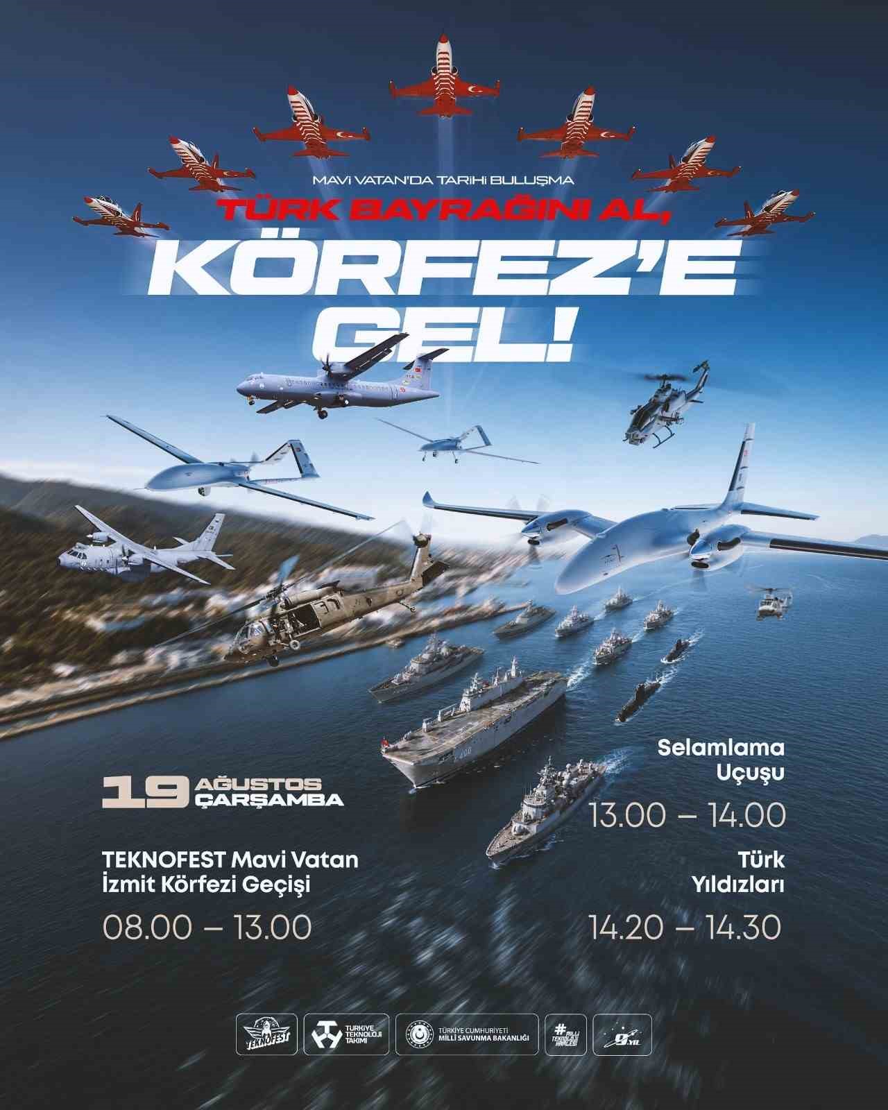 TEKNOFEST MAVİ VATAN KAPSAMINDA TCG ANADOLU, TCG HEYBELİADA, TCG DERYA VE TCG PREVEZE’NİN DE ARALARINDA BULUNDUĞU TÜRK DONANMASI’NIN SEÇKİN PLATFORMLARI İLE GÖKYÜZÜNÜN YERLİ VE MİLLİ GURURLARI BAYRAKTAR TB2, BAYRAKTAR TB3 VE AKINCI İNSANSIZ HAVA ARAÇLARI, 19 AĞUSTOS’TA İZMİT KÖRFEZİ’NDE GÖKYÜZÜ VE DENİZLERDE BULUŞARAK VATANDAŞLARI SELAMLAYACAK.