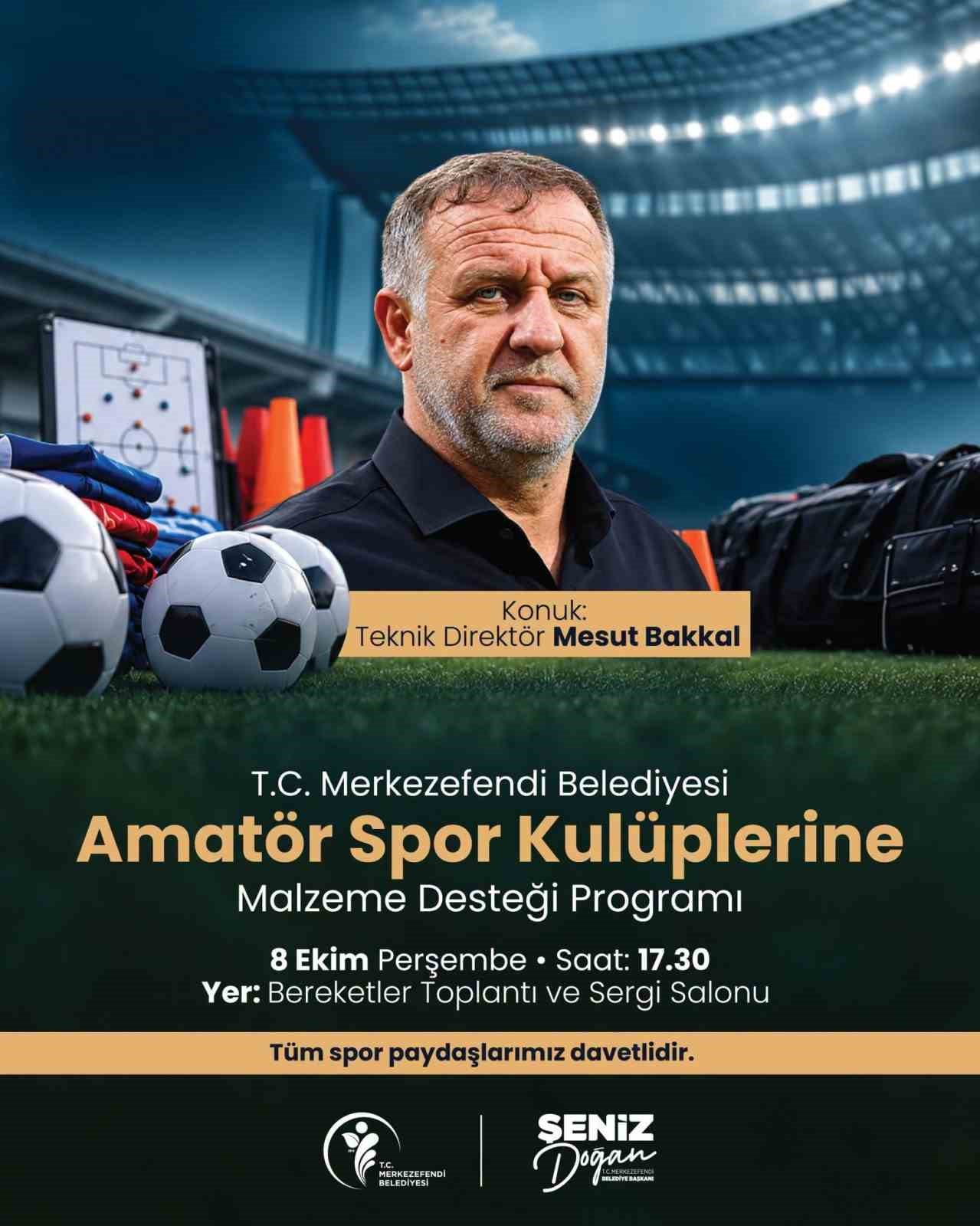 MERKEZEFENDİ BELEDİYESİ, İLÇEDE FAALİYET GÖSTEREN AMATÖR SPOR KULÜPLERİNE MALZEME DESTEĞİNDE BULUNMAYA DEVAM EDİYOR. TÜRK FUTBOLUNUN DENEYİMLİ TEKNİK DİREKTÖRLERİNDEN MESUT BAKKAL’IN DA KATILACAĞI DESTEK PROGRAMINDA, SPOR KULÜPLERİNE ÇEŞİTLİ BRANŞLARDA KULLANILMAK ÜZERE MALZEMELER TESLİM EDİLECEK.